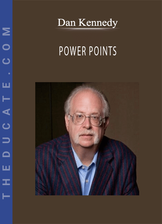 Dan Kennedy - POWER POINTS