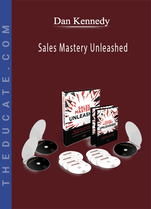 Dan Kennedy - Sales Mastery Unleashed