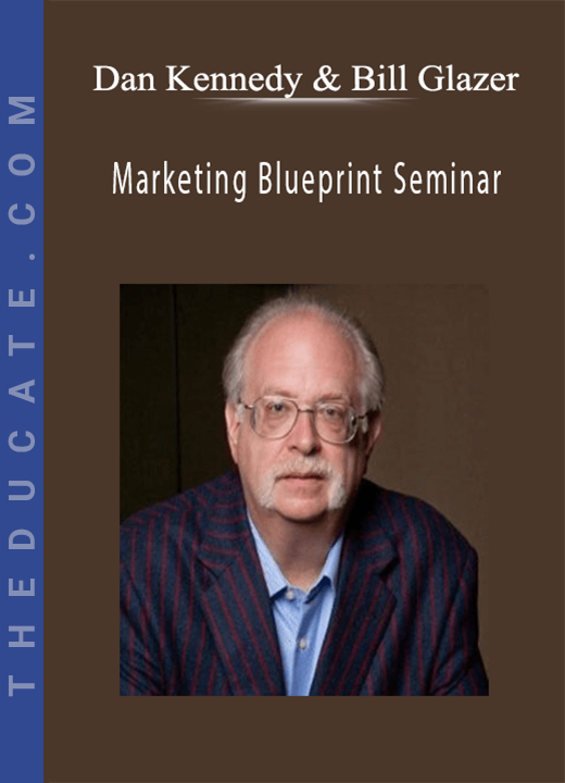 Dan Kennedy & Bill Glazer - Marketing Blueprint Seminar