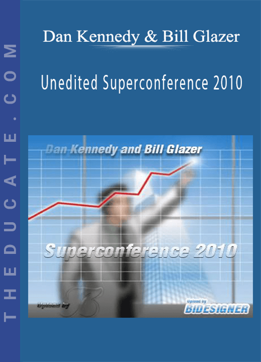 Dan Kennedy & Bill Glazer - Unedited Superconference 2010