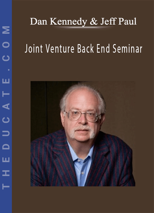 Dan Kennedy & Jeff Paul - Joint Venture Back End Seminar