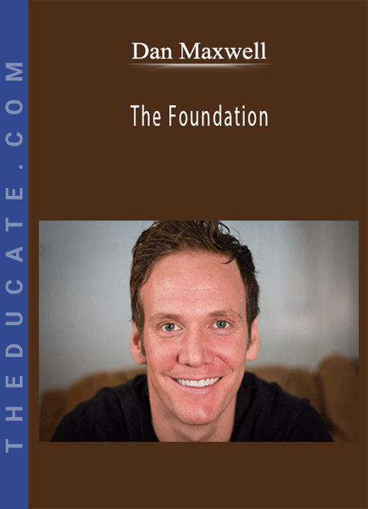 Dan Maxwell - The Foundation