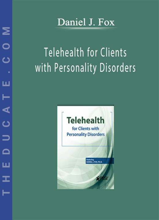 Daniel J. Fox - Telehealth for Clients with Personality Disorders
