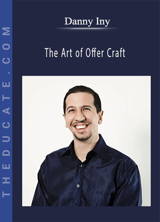 Danny Iny - The Art of Offer Craft