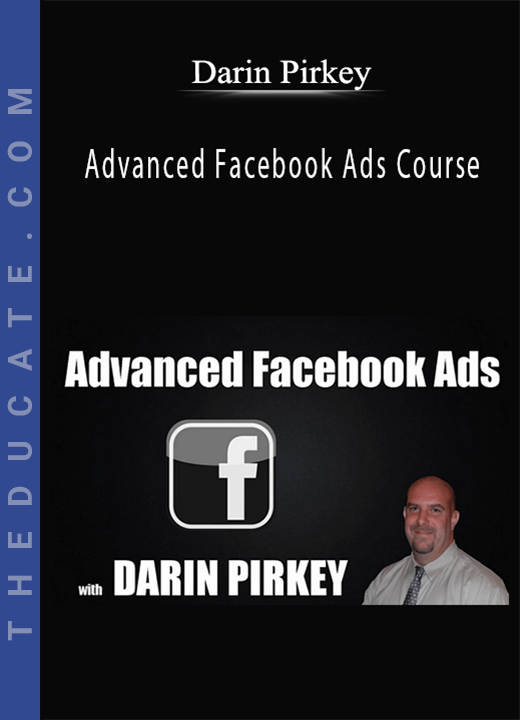 Darin Pirkey - Advanced Facebook Ads Course