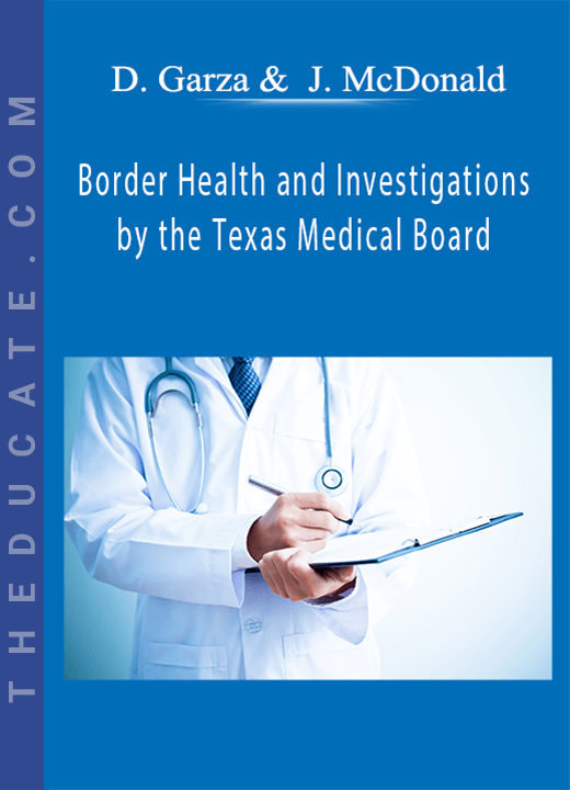 David Garza, Jeff McDonald - Border Health and Investigations by the Texas Medical Board