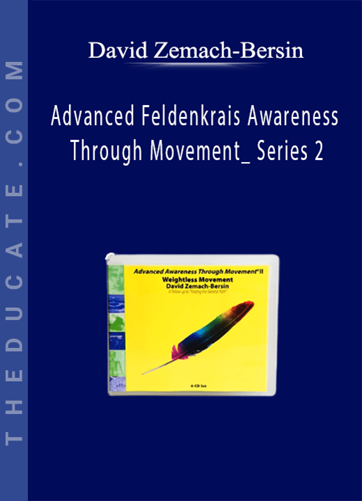 David Zemach-Bersin - Advanced Feldenkrais Awareness Through Movement_ Series 2