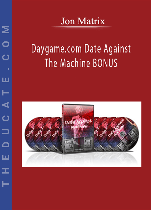 Daygame.com Date Against The Machine BONUS - Jon Matrix