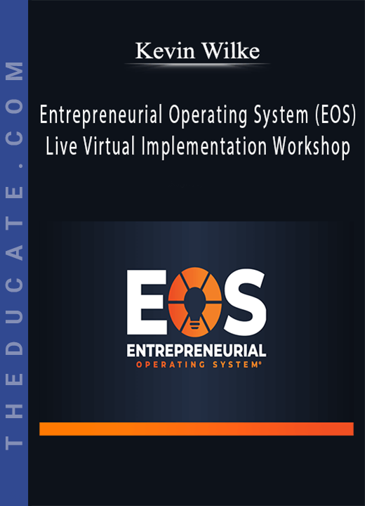 Kevin Wilke - Entrepreneurial Operating System (EOS) Live Virtual Implementation Workshop