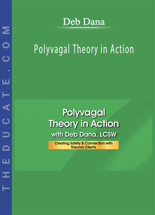 Deb Dana - Polyvagal Theory in Action