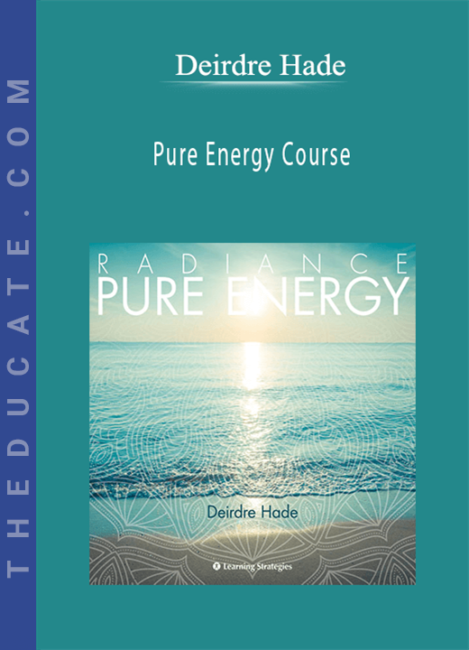 Deirdre Hade - Pure Energy Course