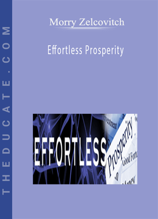 Morry Zelcovitch - Effortless Prosperity