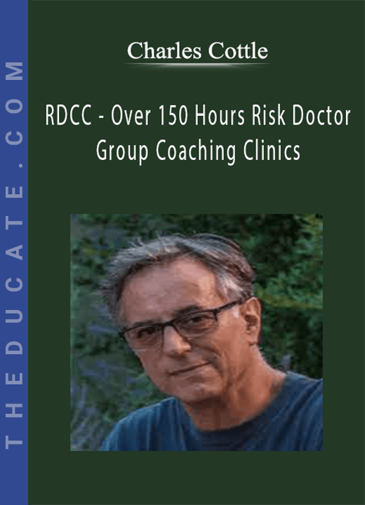 Charles Cottle - RDCC - Over 150 Hours Risk Doctor Group Coaching Clinics