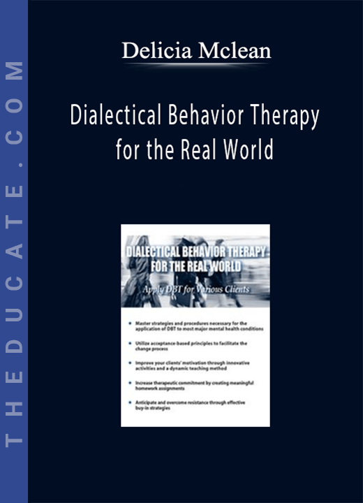 Dialectical Behavior Therapy for the Real World: Apply DBT for Various Clients - Delicia Mclean