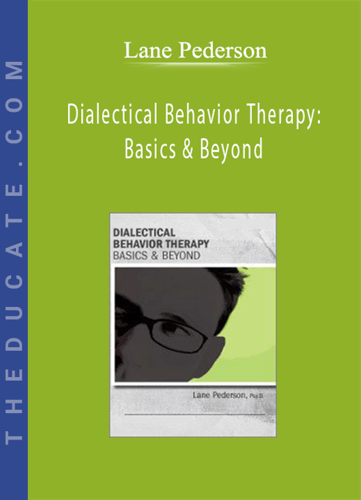 Dialectical Behavior Therapy: Basics & Beyond - Lane Pederson