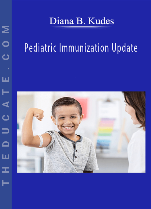 Diana B. Kudes - Pediatric Immunization Update