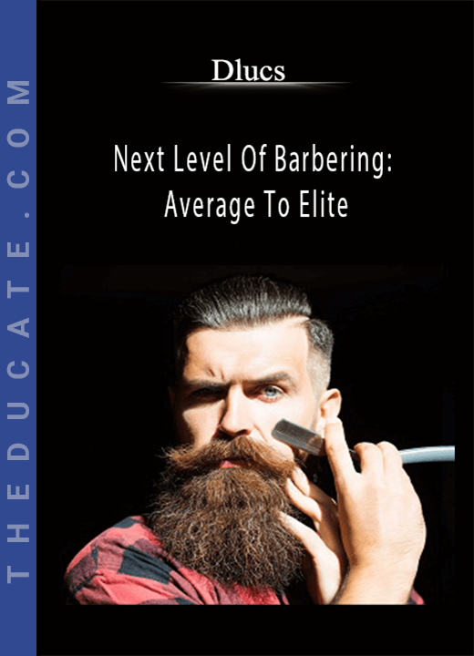 Dlucs - Next Level Of Barbering: Average To Elite