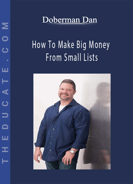 Doberman Dan - How To Make Big Money From Small Lists