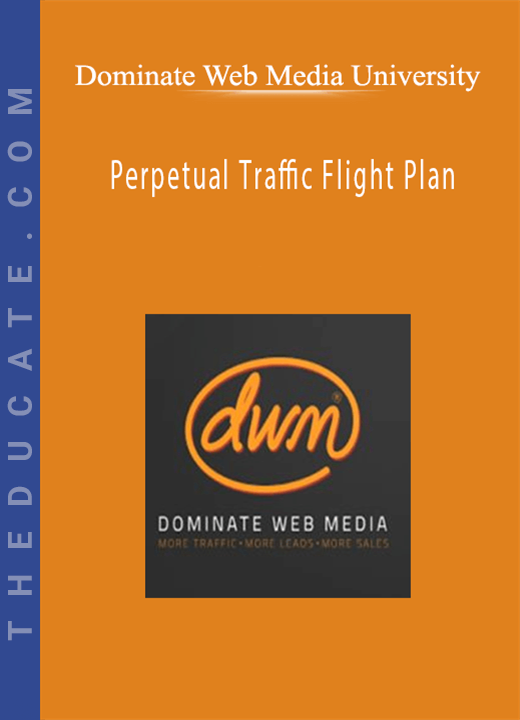 Dominate Web Media University - Perpetual Traffic Flight Plan