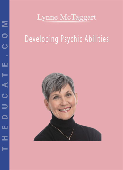 Lynne McTaggart - Developing Psychic Abilities
