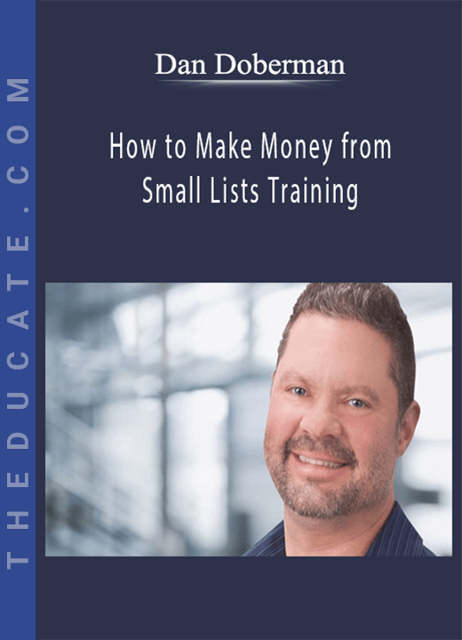 Dan Doberman - How to Make Money from Small Lists Training