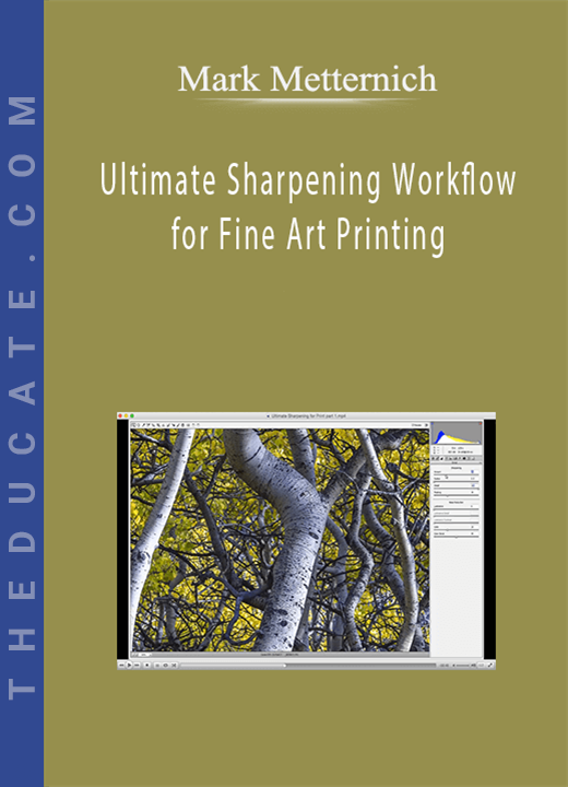 Mark Metternich - Ultimate Sharpening Workflow for Fine Art Printing