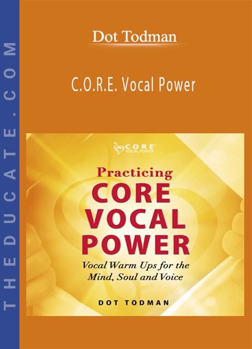 Dot Todman - C.O.R.E. Vocal Power