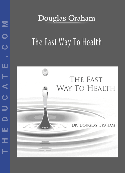 Douglas Graham - The Fast Way To Health