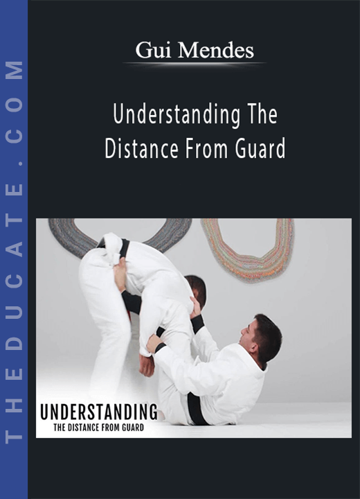 Gui Mendes - Understanding The Distance From Guard