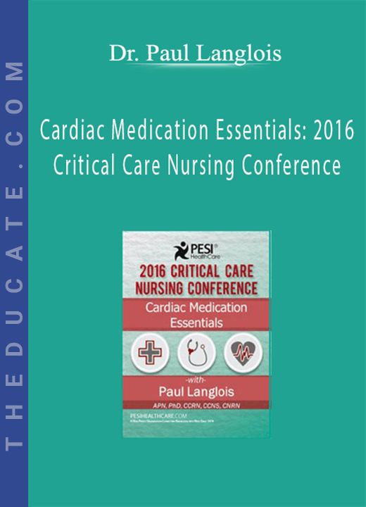 Dr. Paul Langlois - Cardiac Medication Essentials: 2016 Critical Care Nursing Conference