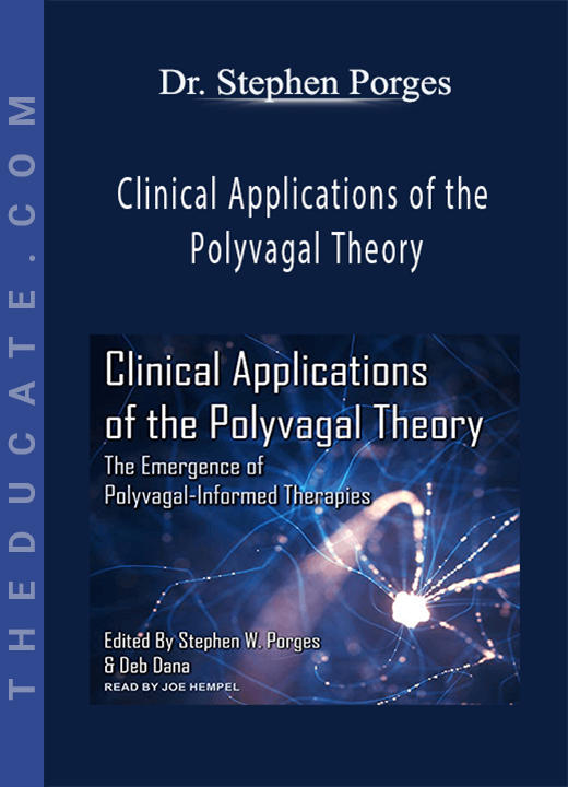 Dr. Stephen Porges - Clinical Applications of the Polyvagal Theory