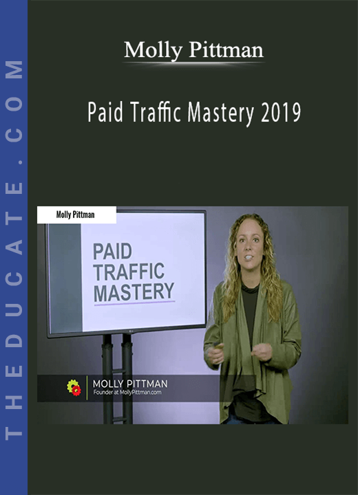 Molly Pittman - Paid Traffic Mastery 2019