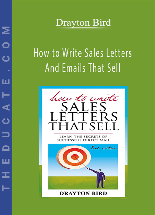 Drayton Bird - How to Write Sales Letters And Emails That Sell