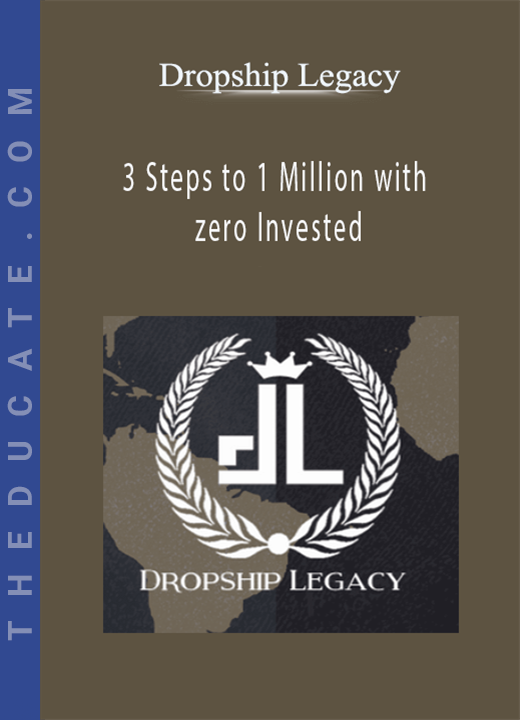 Dropship Legacy - 3 Steps to 1 Million with zero Invested