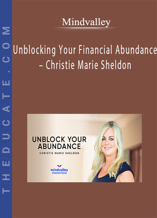 Mindvalley - Unblocking Your Financial Abundance - Christie Marie Sheldon