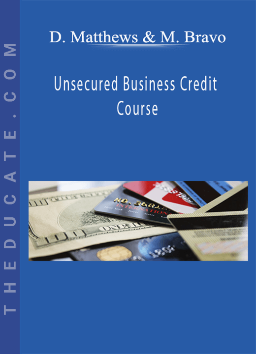 Dustin Matthews & Mark Bravo - Unsecured Business Credit Course