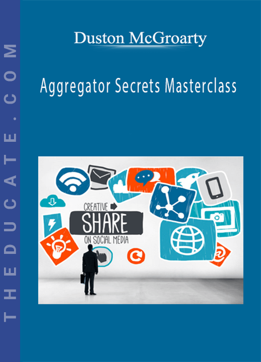 Duston McGroarty - Aggregator Secrets Masterclass