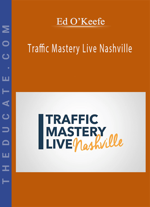 Ed O’Keefe - Traffic Mastery Live Nashville