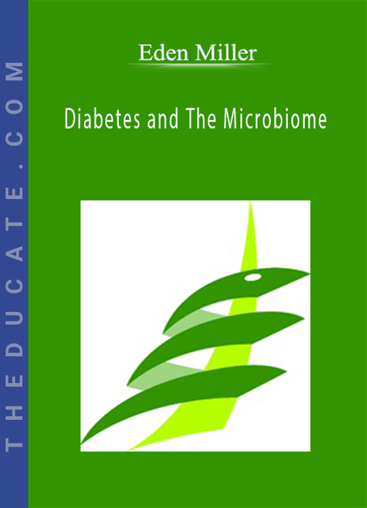 Eden Miller - Diabetes and The Microbiome-