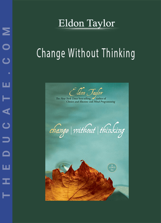 Eldon Taylor - Change Without Thinking