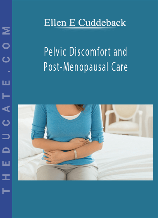 Ellen E Cuddeback - Pelvic Discomfort and Post-Menopausal Care