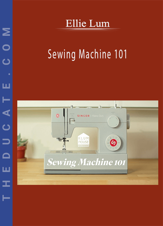 Ellie Lum - Sewing Machine 101