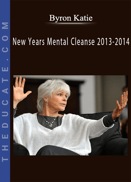 Byron Katie - New Years Mental Cleanse 2013-2014