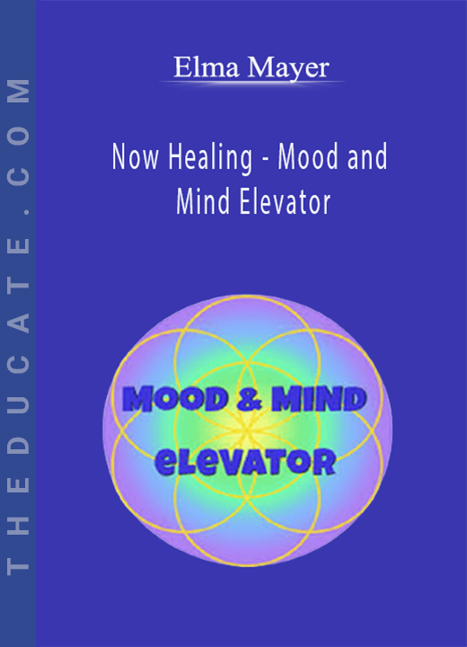 Elma Mayer - Now Healing - Mood and Mind Elevator