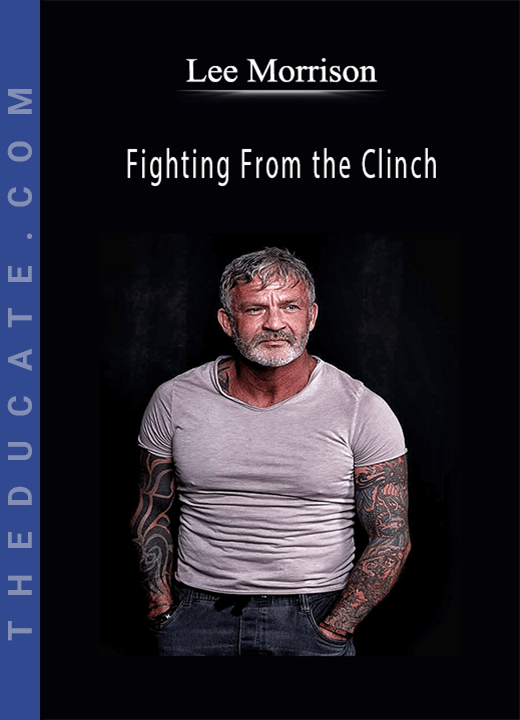 Lee Morrison - Fighting From the Clinch