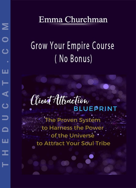 Emma Churchman - Grow Your Empire Course ( No Bonus)