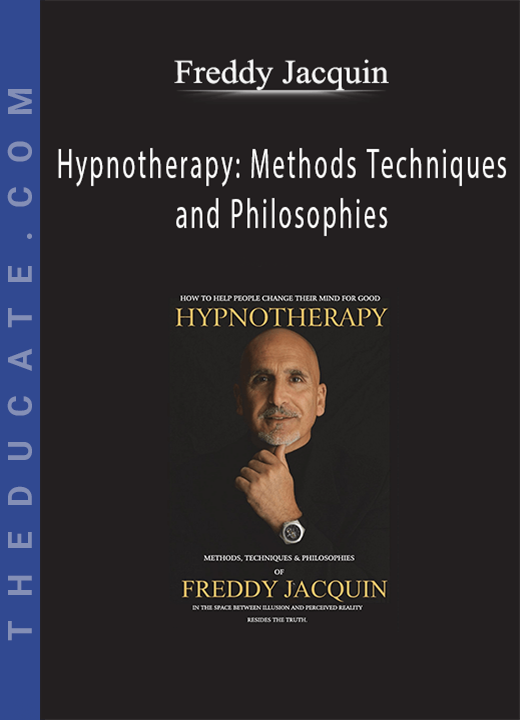 Freddy Jacquin - Hypnotherapy: Methods Techniques and Philosophies