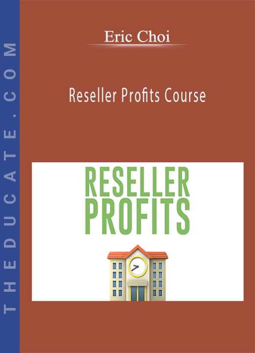 Eric Choi - Reseller Profits Course