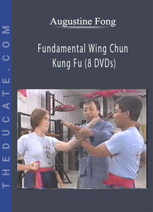 Augustine Fong - Fundamental Wing Chun Kung Fu (8 DVDs)