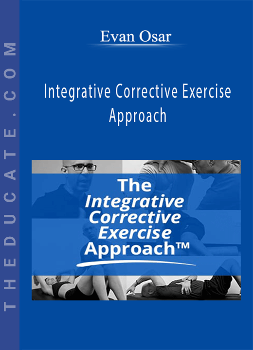 Evan Osar - Integrative Corrective Exercise Approach